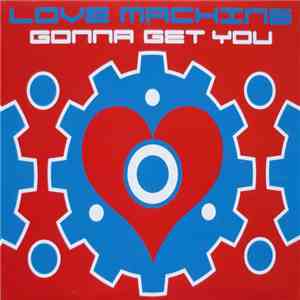 Love Machine  - Gonna Get You