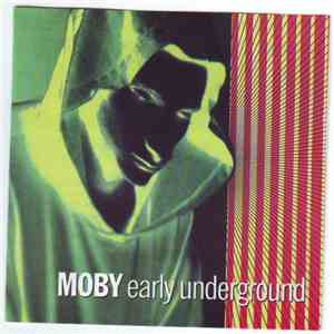Moby - Early Underground