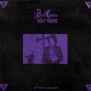 Paul Chain Violet Theatre - In The Darkness