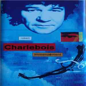 Robert Charlebois - Immensément