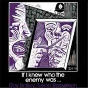 Roy Bailey / Leon Rosselson - If I Knew Who The Enemy Was...