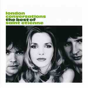 Saint Etienne - London Conversations - The Best Of Saint Etienne