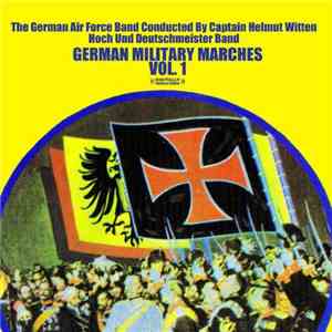 The German Air Force Band, Captain Helmut Witten - German Military Marches