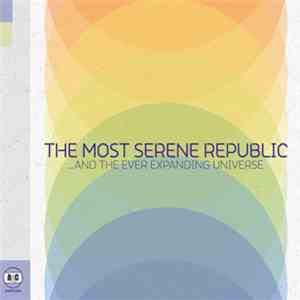 The Most Serene Republic - ...And The Ever Expanding Universe