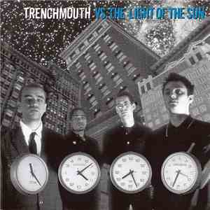 Trenchmouth - Trenchmouth Vs. The Light Of The Sun