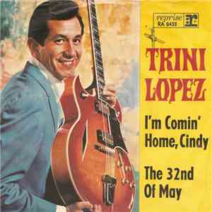 Trini Lopez - I'm Comin' Home, Cindy / The 32nd Of May