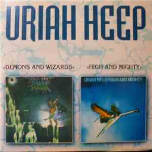 Uriah Heep - Demons And Wizards / High And Mighty
