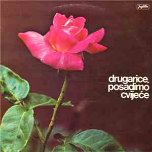 Various - Drugarice, Posadimo Cvijeće