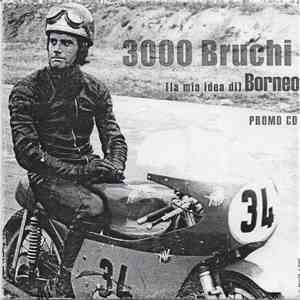 3000 Bruchi - (La Mia Idea Di) Borneo