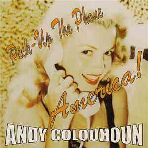 Andy Colquhoun - Pick Up The Phone America!