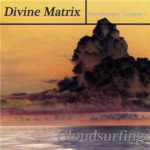 Divine Matrix - Cloudsurfing - Soundscapes Volume 1