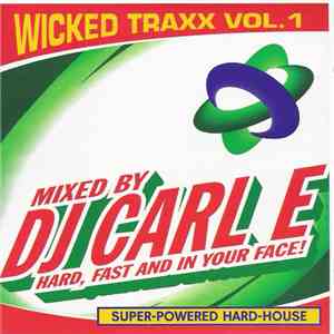 DJ Carl E - Wicked Traxx Vol. 1: Hard, Fast And In Your Face!