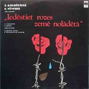 E. Goldšteins, E. Vēveris - Iedēstiet Rozes Zemē Nolādētā (Opera-oratorija)