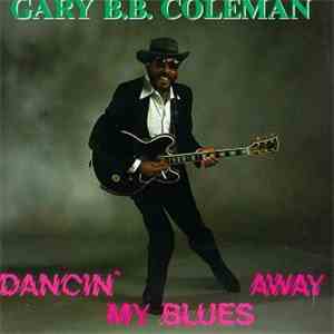 Gary B.B. Coleman - Dancin' My Blues Away
