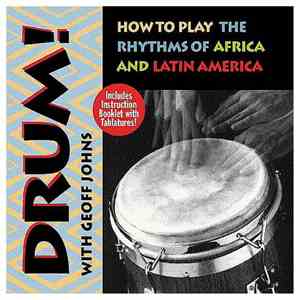 Geoff Johns - Drum! How To Play The Rhythms Of Africa And Latin America