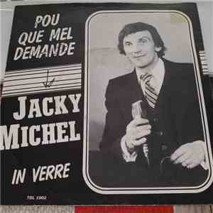 Jacky Michel  - Pou Que Mel Demande  / In Verre
