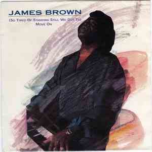 James Brown - (So Tired Of Standing Still We Got To) Move On