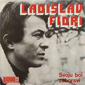 Ladislav Fidri - Svoju Bol Zaboravi / Balada O Rodnom Kraju
