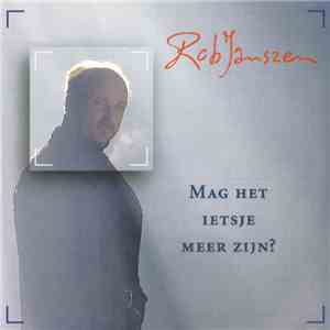 Rob Janszen - Mag Het Ietsje Meer Zijn?