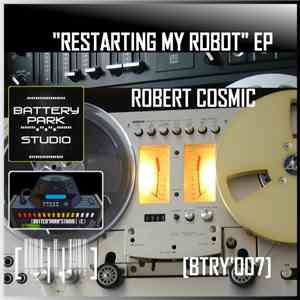 Robert Cosmic - Restarting My Robot EP