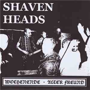 Shaven Heads - Wochenende / Alter Freund