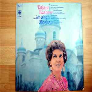 Tatjana Iwanow - ...Im Alten Moskau