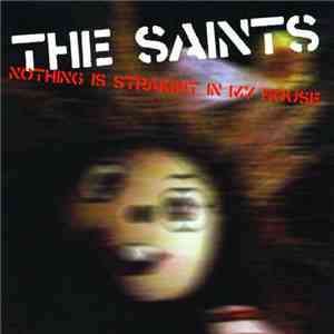 The Saints  - Nothing Is Straight In My House