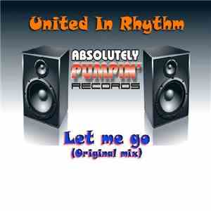 United In Rhythm - Let Me Go (Original Mix)