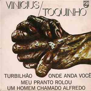 Vinicius & Toquinho - Onde Anda Você / Turbilhão / Meu Pranto Rolou / Um Ho ...