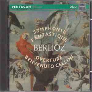 Berlioz - Symphonie Fantastique / Overture Benvenuto Cellini
