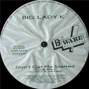 Big Lady K - Don't Get Me Started