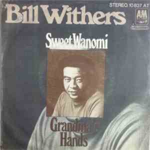 Bill Withers - Grandma's Hands / Sweet Wanomi