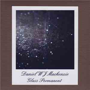Daniel W J Mackenzie - Glass Permanent