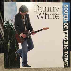 Danny White , Roger Clyne & The Peacemakers - South Of The Big Town