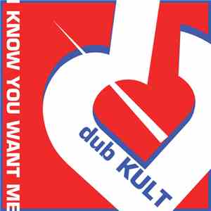 Dub Kult - I Know You Want Me
