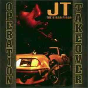 JT The Bigga Figga - Operation Takeover