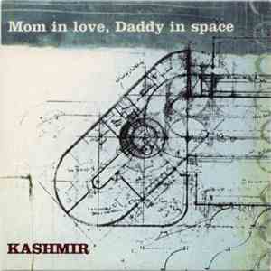 Kashmir  - Mom In Love, Daddy In Space