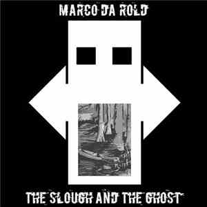 Marco Da Rold - The Slough And The Ghost