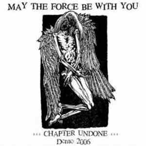 May The Force Be With You - Chapter Undone (Demo 2006)