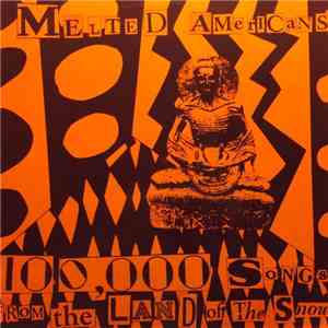 Melted Americans - 100,000 Songs From The Land Of The Snows