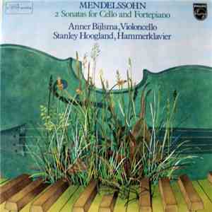 Mendelssohn – Anner Bijlsma, Stanley Hoogland - 2 Sonatas For Cello And For ...