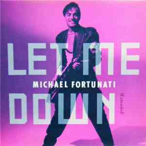 Michael Fortunati - Let Me Down