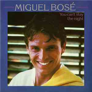 Miguel Bosé - You Can't Stay The Night