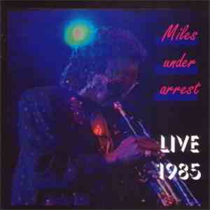 Miles Davis - Miles Under Arrest - Live 1985
