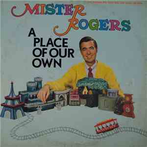 Mister Rogers - A Place Of Our Own