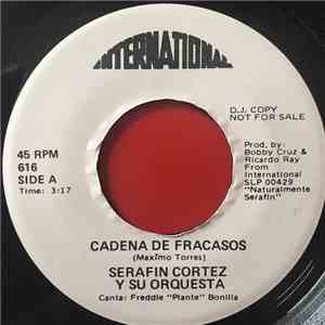 Serafin Cortez Y Su Orquesta - Cadena De Fracasos / Conformidad