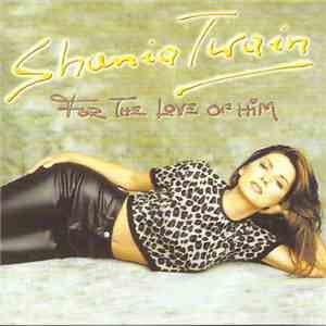 Shania Twain - For The Love Of Him