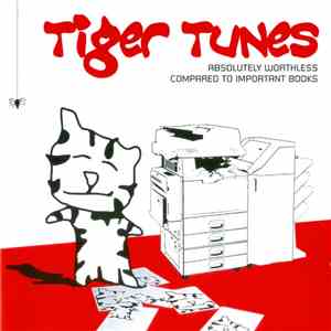 Tiger Tunes - Absolutely Worthless Compared To Important Books
