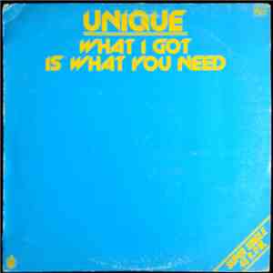 Unique  - What I Got Is What You Need