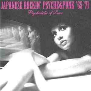 Various - Japanese Rockin' Psyche&Punk '65-'71 (Psychedelic Of Love)